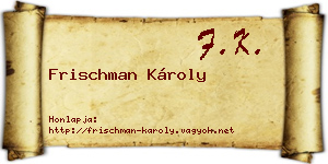 Frischman Károly névjegykártya